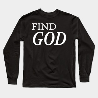 FIND GOD Long Sleeve T-Shirt